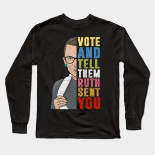 Vote And Tell Them Ruth Sent You Long Sleeve T-Shirt